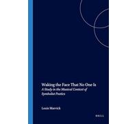 Waking the Face That No One Is: A Study in the Musical Context of Symbolist Poetics: 71 (Internationale Forschungen zur Allgemeinen und Vergleichenden Literaturwissenschaft)