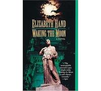 Waking the Moon by Elizabeth Hand (1995-07-01)