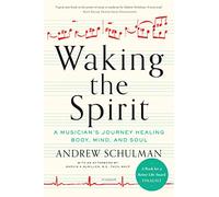Waking the Spirit: A Musician's Journey Healing Body, Mind and Soul