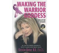 Waking the Warrior Goddess: Dr. Christine Horner's Program to Protect Against & Fight Breast Cancer