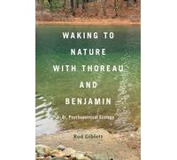 Waking to Nature with Thoreau and Benjamin : Or, Psychopolitical Ecology