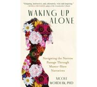 Waking Up Alone : Navigating the Narrow Passage Through Master-Slave Narratives