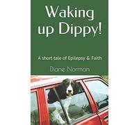 Waking up Dippy!: A short tale of Epilepsy & Faith