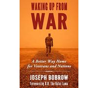 Waking Up from War: A Better Way Home for Veterans and Nations