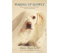 Waking Up Slowly: Spiritual Lessons from My Dog, My Kids, Critters, and Other Unexpected Places
