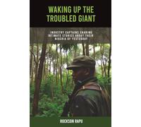 WAKING UP THE TROUBLED GIANT: Industry Captains Sharing Intimate Stories About Their Nigeria of Yesterday: 1