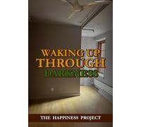 Waking Up Through Darkness: The Happiness Project