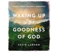 Waking Up to the Goodness of God by Susie Larson (Hardback Book)