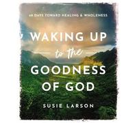 Waking Up to the Goodness of God, Susie Larson, H