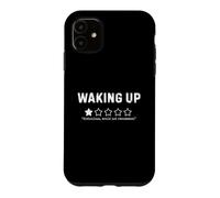Waking Up Would Not Recommend Funny Sarcastic Humor Case for iPhone 11