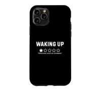 Waking Up Would Not Recommend Funny Sarcastic Humor Case for iPhone 11 Pro