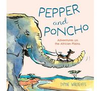 Walbeoffe, Sophie - Pepper and Poncho: Adventures on the African Plains