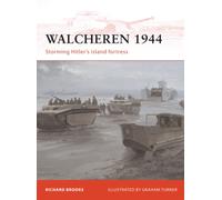 Walcheren 1944 : Storming Hitler's island fortress