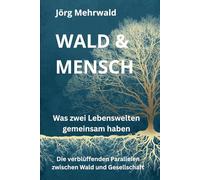 Wald & Mensch: Die verblüffenden Parallelen zwischen Wald und Gesellschaft