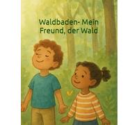 Waldbaden - Mein Freund, der Wald