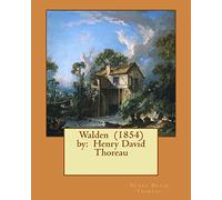 Walden (1854) by: Henry David Thoreau