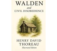 Walden and Civil Disobedience (Illustrated Edition)