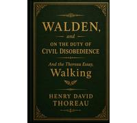 Walden, and On the Duty of Civil Disobedience: And the Thoreau Essay, Walking