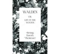 Walden: or, Life in the Woods