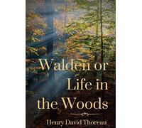 Walden or Life in the Woods: a book by transcendentalist Henry David Thoreau