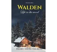 Walden; or, Life in the Woods By Henry David Thoreau: Illustrated Edition with Author Biography
