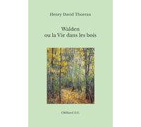 Walden ou la Vie dans les bois: (Édition intégrale)