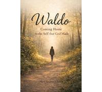 Waldo: Coming Home to the Self That God Made (The Discipleship Library)