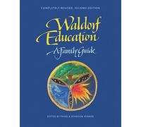 Waldorf Education: A Family Guide