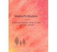 Waldorf’s Wisdom: Growing Brave Hearts and Curious Minds: For Ages 9-12: 5