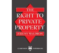 The Right to Private Property (Clarendon Paperbacks) - Paperback NEW Waldron, Je