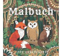 Waldtiere im Mandala-Stil - Entspannungs-Malbuch für Erwachsene: Achtsames Ausmalen & Waldbaden auf Papier mit Hirsch, Fuchs, Eule & Co.: Stressabbau & Achtsamkeit durch kreatives Ausmalen