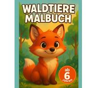 Waldtiere Malbuch: Ab 6 Jahren: Bold & Easy Motive für Entspannung & Konzentration, dicke Linien für einfaches Ausmalen, das ideale Geschenk für Schulkinder