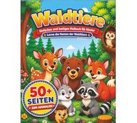 Waldtiere Malbuch für Kinder: Einfaches und lustiges Malbuch mit über 50 niedlichen Waldtieren | Lerne die Namen der Tiere aus dem Wald