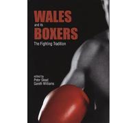 Wales and Its Boxers: The Fighting Tradition