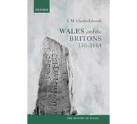 Wales and the Britons, 350-1064 by Charles-Edwards, T. M. (Formerly Jesus Profes