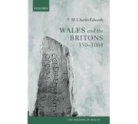 Wales and the Britons, 350-1064 (History of Wales) - Paperback NEW T. M. Charles