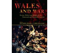 Wales and War: Society, Politics and Religion in the Nineteenth and Twentieth Centuries (Studies in Welsh History)