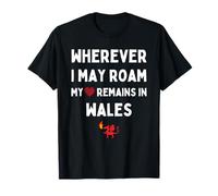 Wales Cymru Wherever I May Roam My Heart Remains In Wales T-Shirt