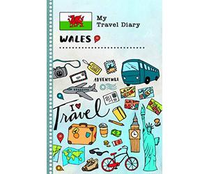 Wales My Travel Diary: Kids Guided Journey Log Book 6x9 - Record Tracker Book For Writing, Sketching, Gratitude Prompt - Vacation Activities Memories Keepsake Journal - Girls Boys Traveling Notebook