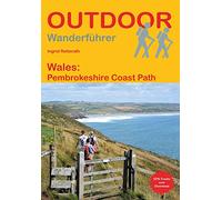 Wales: Pembrokeshire Coast Path: Unterwegs auf dem Fernwanderweg: Wanderrouten, Wegbeschreibung, Reise-Infos und GPS-Tracks für die Wanderung