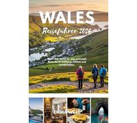 Wales Reiseführer 2026: Mach dich bereit für eine saisonale Reise durch Schlösser, Küsten und Landschaften.