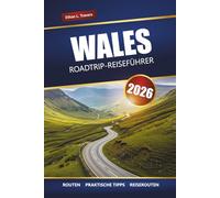 WALES ROADTRIP-REISEFÜHRER 2026: Erkunden Sie malerische Fahrten, Küstenabenteuer und Nationalparks im gesamten Vereinigten Königreich