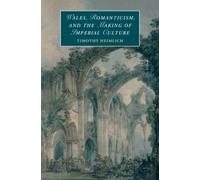 Wales, Romanticism, and the Making of Imperial Culture