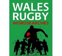 Wales Rugby Wordsearches: Welsh Rugby Union Players, Legends, Captains, Grounds and More Word Search Puzzle Collection