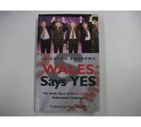 Wales Says Yes: The Inside Story of the Yes for Wales Referendum Campaign