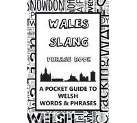 Wales Slang Phrase Book. A Pocket Guide To Welsh Words & Phrases: A fun mini dictionary to learn yourself the Welsh dialect - humorous funny gift idea