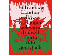 Wales Themed Lined Notebook- I still can't say Llanfairpwllgwyngyllgogerychwyrndrobwllllantysiliogogogoch