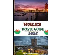 Wales Travel Guide 2025: Journey Through Wales-Where History, Adventure, and Natural Beauty Collide in 2025