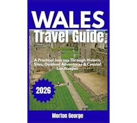 Wales Travel Guide 2026: A Practical Journey Through Historic Sites, Outdoor Adventures & Coastal Landscapes
