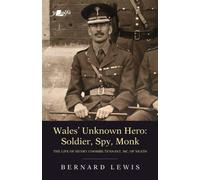 Wales' Unknown Hero - Soldier, Spy, Monk